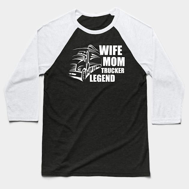 Wife Mom Trucker Legend, Mom hero. Baseball T-Shirt by Clara switzrlnd